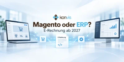 Magento oder ERP: Welches System sollte ab 2027 die E-Rechnung erstellen?