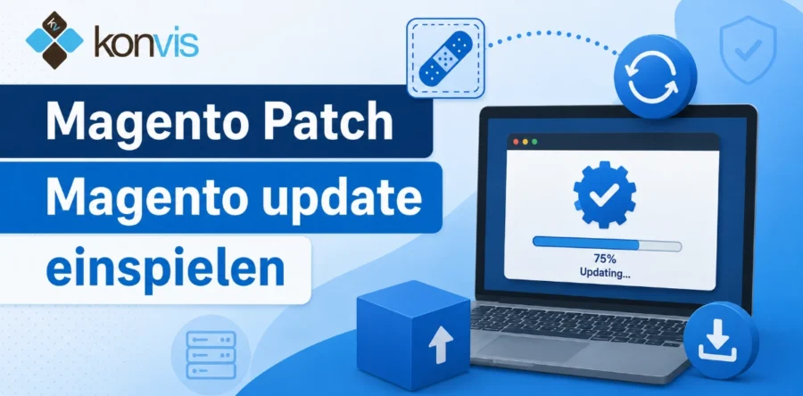 Magento Patch bzw. Sicherheitsupdates oder Update einspielen – Wie ist der Ablauf? Was gibt es zu beachten?